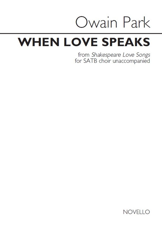 Owain Park: When Love Speaks (Unaccompanied SATB Choir)