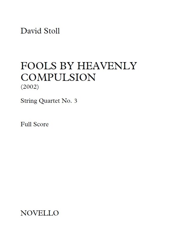 David Stoll: Fools By Heavenly Compulsion - String Quartet No.3 (Score/Parts)