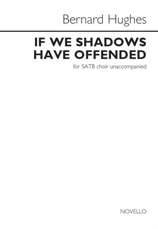 Bernard Hughes: If We Shadows Have Offended