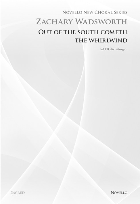 Zachary Wadsworth: Out Of The South Cometh The Whirlwind (Novello New Choral Series)