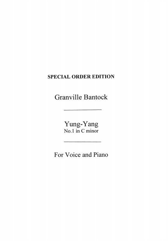 Bantock: Yung-yang for Medium Voice and Piano accompaniment