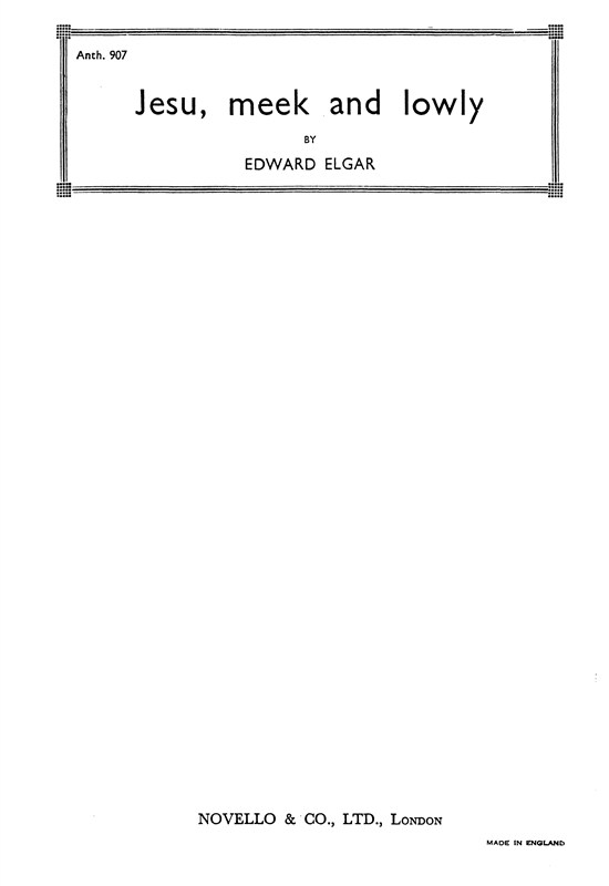 Elgar, E Jesu, Meek And Lowly Satb And Organ Op3 No.3 (English)