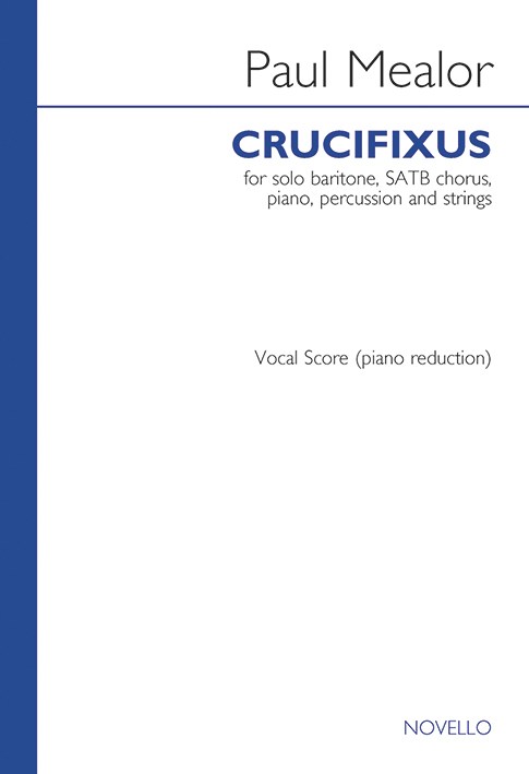 Paul Mealor: Crucifixus (Baritone/SATB/Piano)