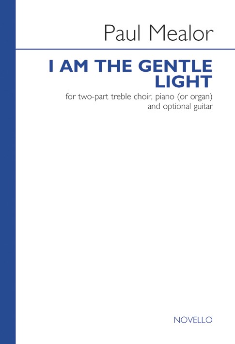 Paul Mealor: I Am The Gentle Light (Vocal Score)