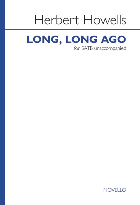 Herbert Howells: Long, Long Ago