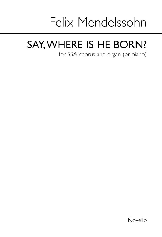 Felix Mendelssohn: Say, Where Is He Born? (Christus)