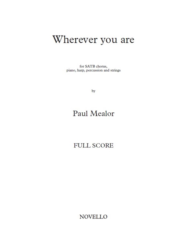 Paul Mealor: Wherever You Are - SATB/Ensemble (Full Score)