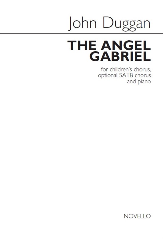 John Duggan: The Angel Gabriel (Children's Chorus/Optional SATB Chorus/Piano)