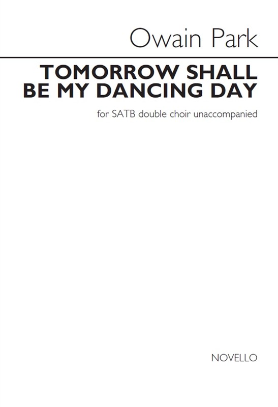 Owain Park: Tomorrow Shall Be My Dancing Day