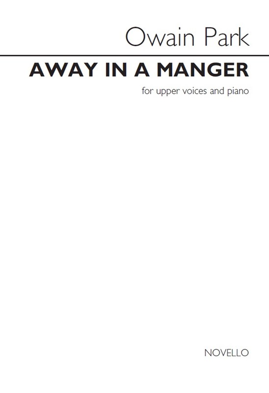 Owain Park: Away In A Manger (Upper Voices/Piano)