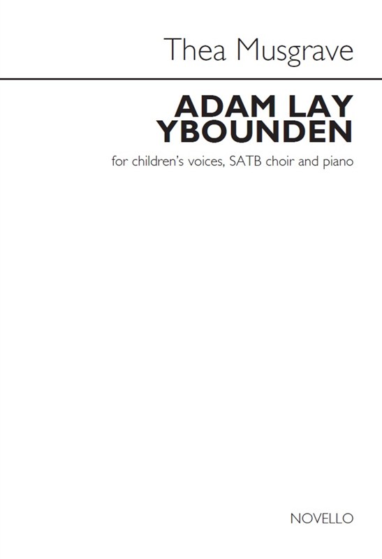 Thea Musgrave: Adam Lay Ybounden (Children's Voices/SATB/Piano)