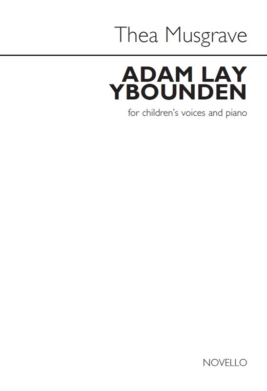 Thea Musgrave: Adam Lay Ybounden (Children's Voices/Piano)