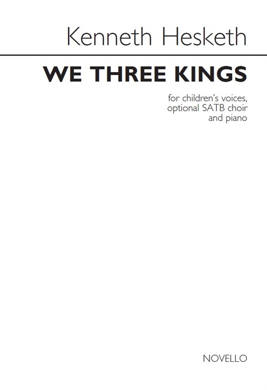 Kenneth Hesketh: We Three Kings (Children's Voices/Optional SATB Choir/Piano)