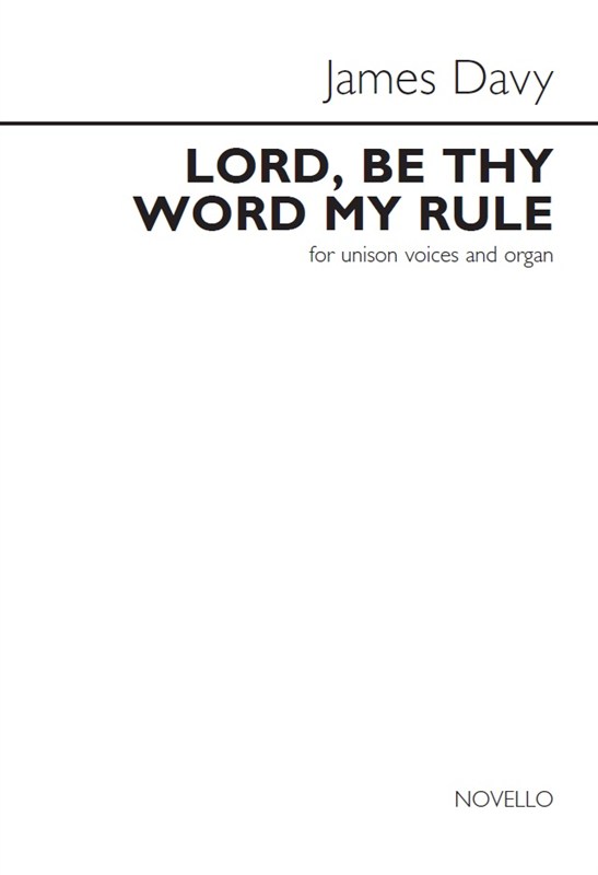 James Davy: Lord, Be Thy Word My Rule