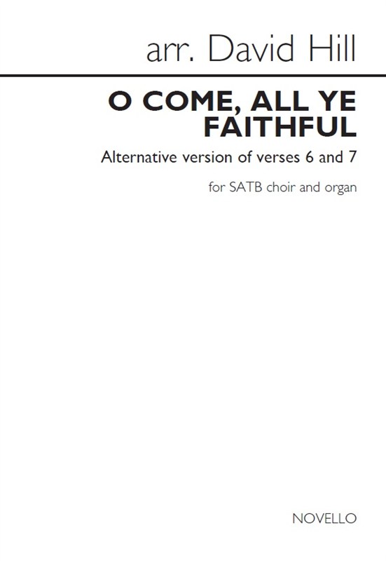 Arr. David Hill: O Come, All Ye Faithful - Alternative Version Of Verses 6 And 7