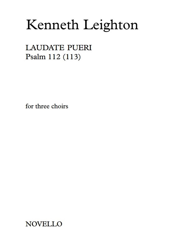 Kenneth Leighton: Laudate Pueri (3 x SATB Choirs)