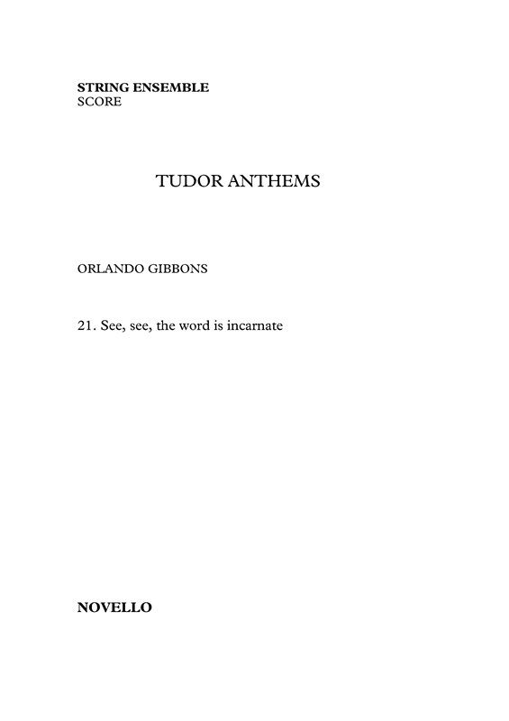 Orlando Gibbons: See, See, The Word Is Incarnate - String Ensemble (Tudor Anthems)