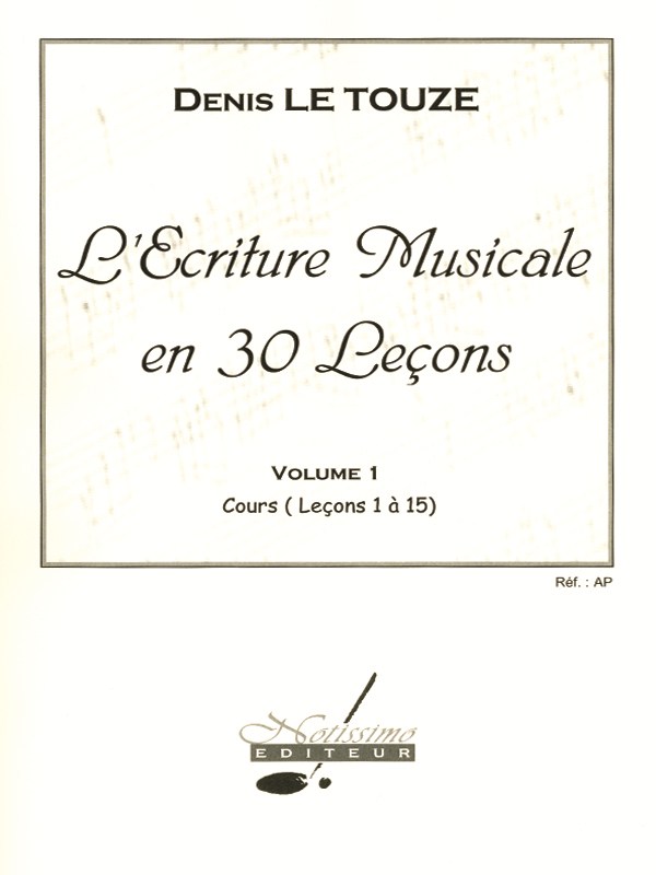 Denis Le Touzé: Writing Music in 30 Lessons (Volume 1)