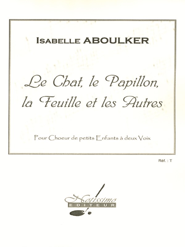 Isabelle Aboulker: The Cat, The Butterfly, The Leaf And The Others, For A Young Children''s Choir In 2 Parts