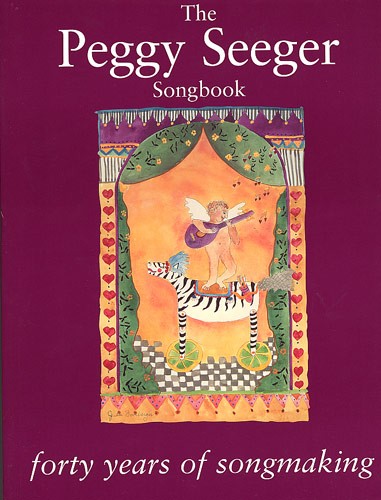 The Peggy Seeger Songbook: Forty Years Of Songmaking