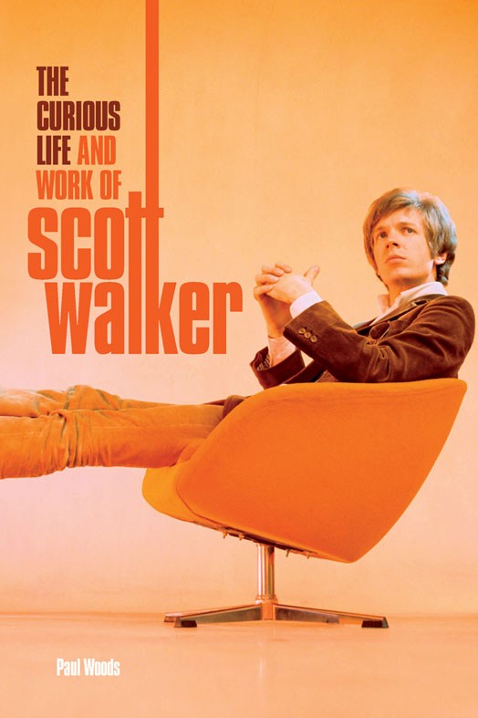 The Curious Life & Work Of Scott Walker (Hardback)