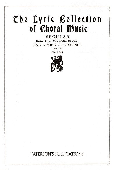 J. Michael Diack: Sing A Song Of Sixpence (SATB)