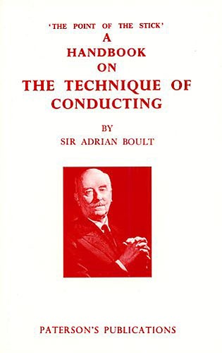 Sir Adrian Boult: A Handbook On The Technique Of Conducting