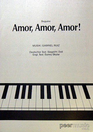AMOR,AMOR,AMOR SINGLE SHEET FOR VOICE AND PIANO BEGUINE