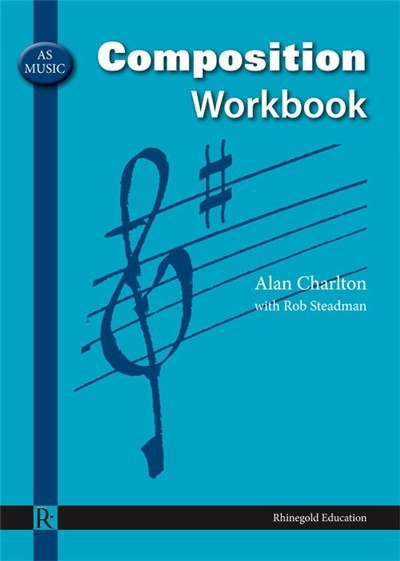 Alan Charlton/Robert Steadman: AS Music Composition Workbook