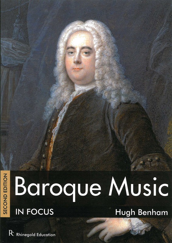 Hugh Benham: Baroque Music In Focus - Second Edition