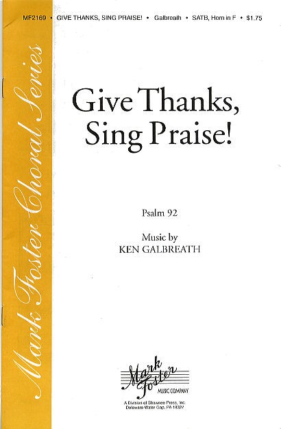 Galbreath: Give Thanks, Sing Praise (Psalm 92) For Soprano, Alto, Tenor And Bass & Horn