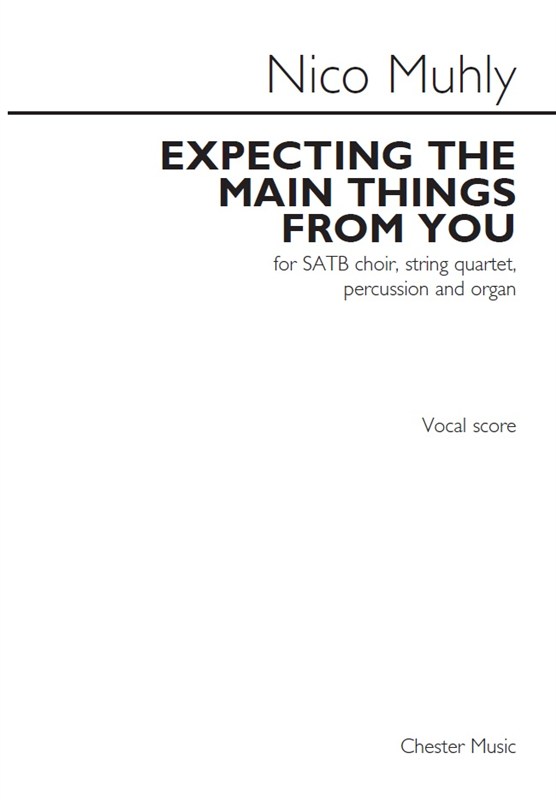 Nico Muhly: Expecting The Main Things From You (SATB)