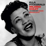 Ella Fitzgerald & Mildred Bailey: Legendary Radio Broadcasts