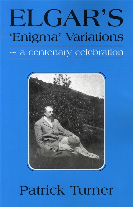 Patrick Turner: Elgar's 'Enigma' Variations - A Centenary Celebration