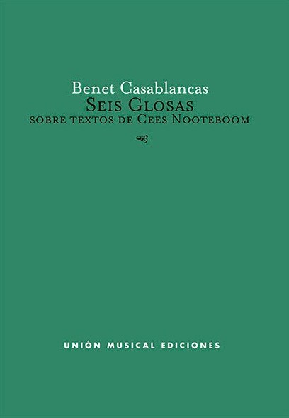Benet Casablancas: Seis Glosas Sobre Textos De Cees Nooteboom