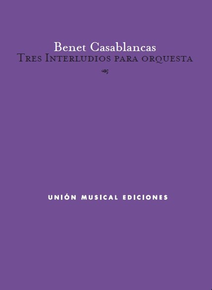 Benet Casablancas: Tres Interludios Para Orquesta