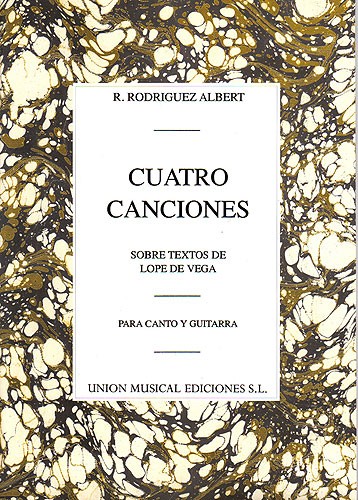 Rafael Rodriguez Albert: Cuatro Canciones Sobre Textos De Lope De Vega (Voice/Guitar)