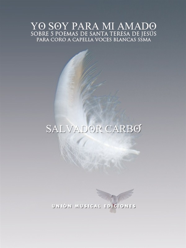 Salvador Carbó: Yo Soy Para Mi Amado - Sobre 5 Poemas De Santa Teresa De Jesús (SSMezA)
