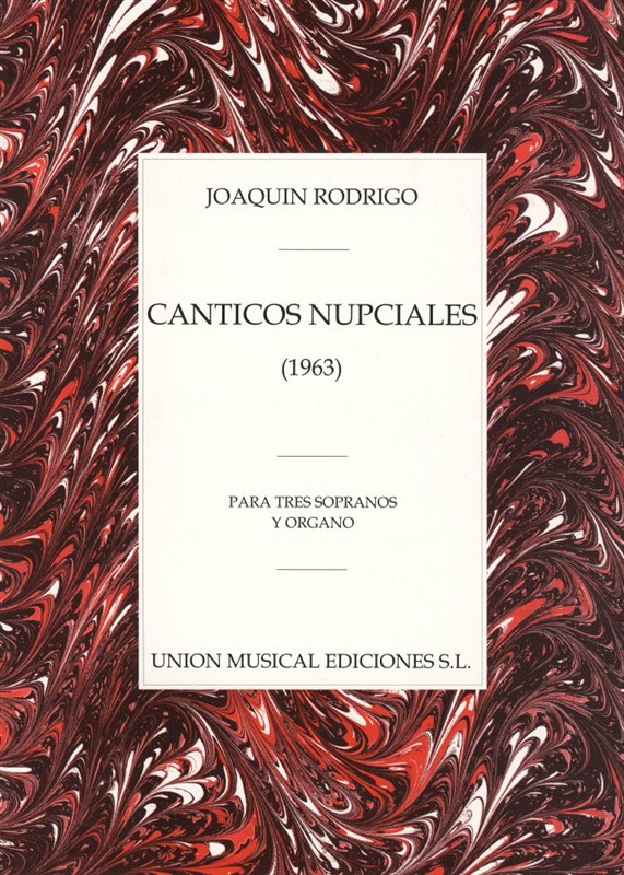 Joaquin Rodrigo: Canticos Nupciales Para Tres Sopranos Y Organo