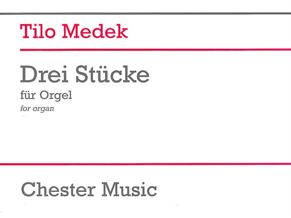Tilo Medek: Three Pieces For Organ