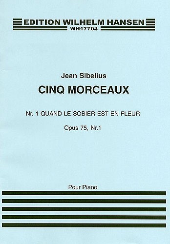 Jean Sibelius: Quand Le Sobier Est Un Fleur (Cinq Morceaux) Op.75 No.1