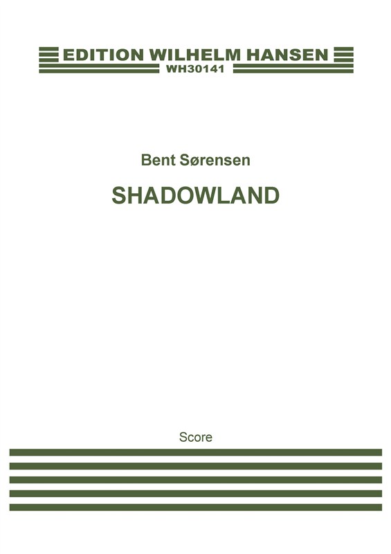 Bent Sørensen: Shadowland Chamber (Score)
