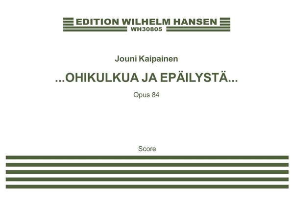 Jouni Kaipainen: ?OHIKULKUA JA EPÄILYSTÄ? (Score)