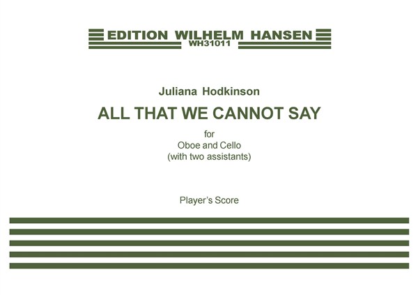 Juliana Hodkinson: All That We Cannot Say (For Oboe and Cello, with two assistants)