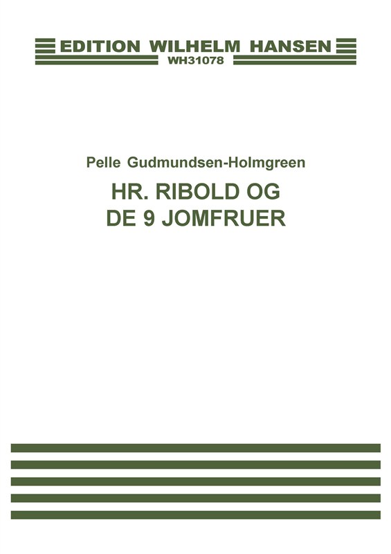 Pelle Gudmundsen-Holmgreen: Hr. Ribold Og De 9 Jomfruer (Choral Score)