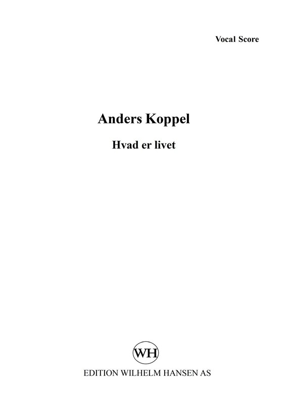 Anders Koppel: Hvad Er Livet? (Vocal Score)