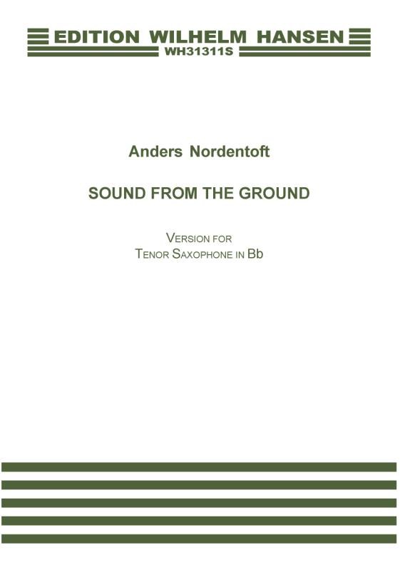Anders Nordentoft: Sound From The Ground (Version For Tenor Saxophone)