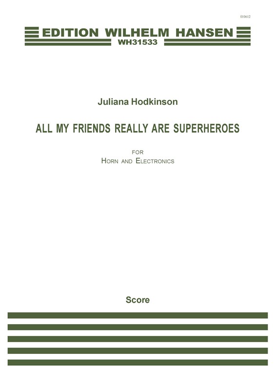 Juliana Hodskinson: All My Friends Really Are Superheroes (Horn + Electronics)