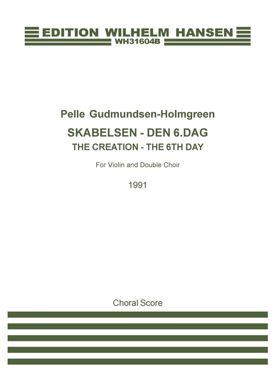 Pelle Gudmundsen-Holmgreen: Skabelsen - Den 6. dag / The Creation - The 6th Day (Choral Score)