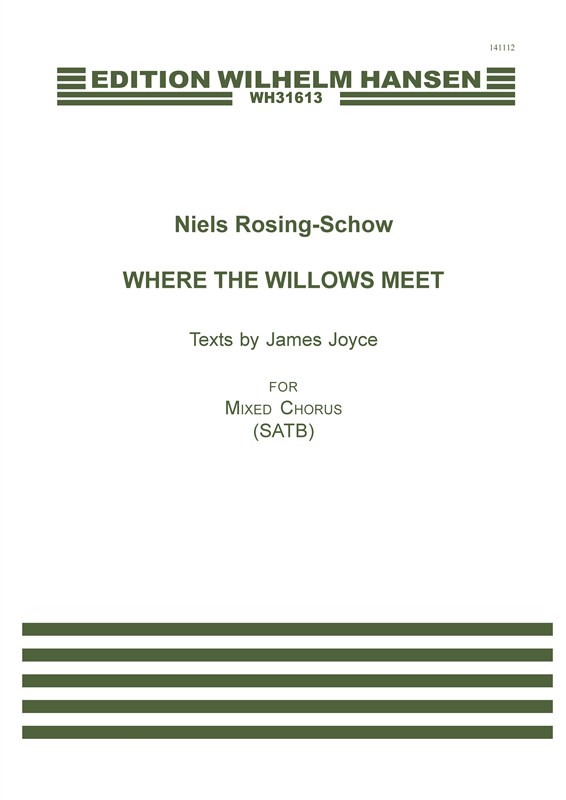 Niels Rosing-Schow: Where the Willows Meet (SATB)